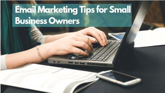 Email Marketing Tips for Small Business Owners